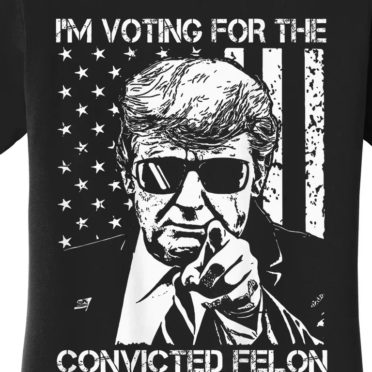 IM Voting For The Convicted Felon Funny Trump 2024 On Back Women's T-Shirt