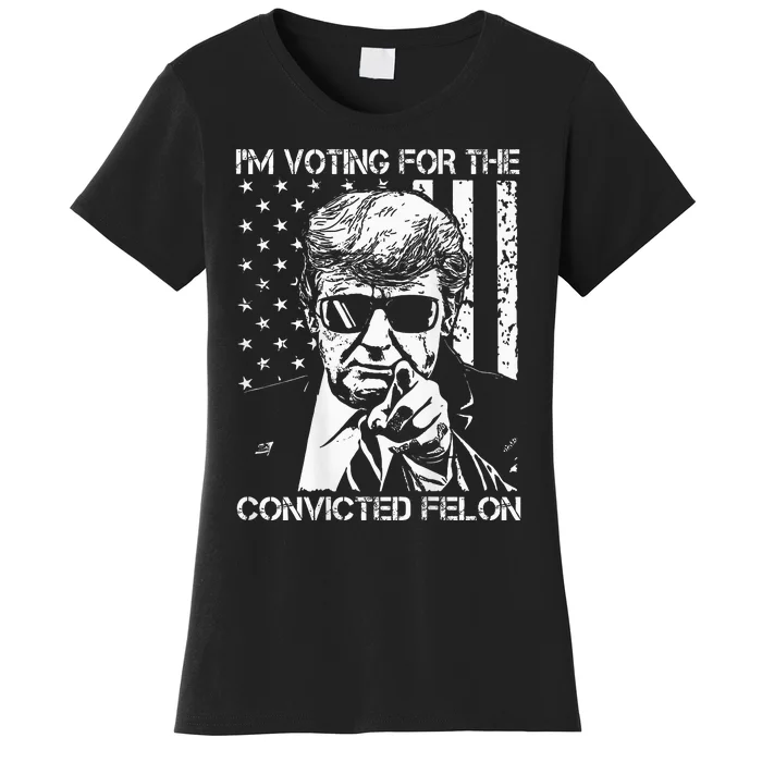 IM Voting For The Convicted Felon Funny Trump 2024 On Back Women's T-Shirt