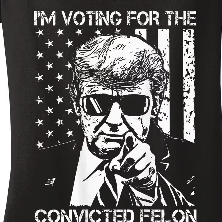 IM Voting For The Convicted Felon Funny Trump 2024 On Back Women's V-Neck T-Shirt