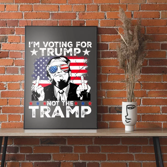 IM Voting For Trump Not The Tramp Trump Vance 2024 America Flag Poster