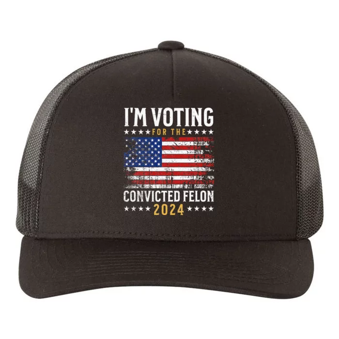 IM Voting Felon 2024 Voting For Felon Convicted Felon Yupoong Adult 5-Panel Trucker Hat