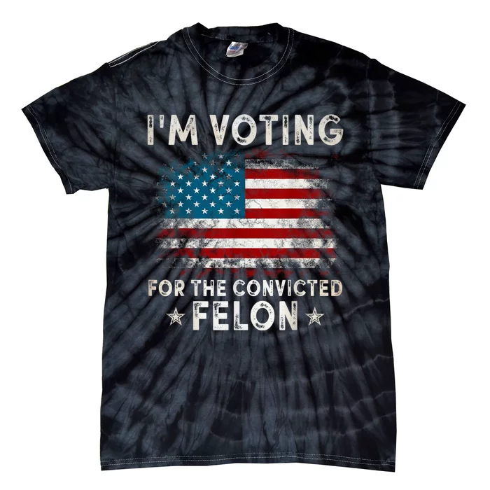 Im Voting For The Convicted Felon Funny Retro American Flag Tie-Dye T-Shirt