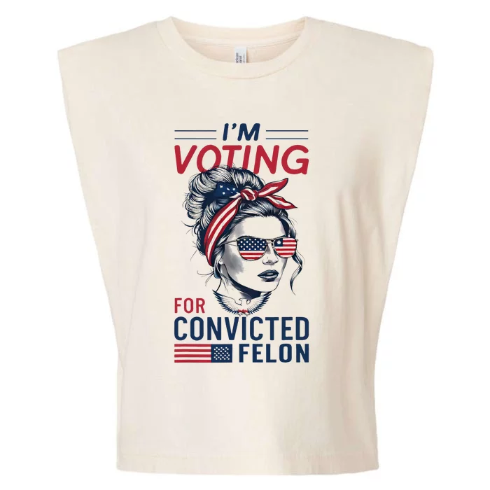 IM Voting For A Convicted Felon In 2024 Garment-Dyed Women's Muscle Tee