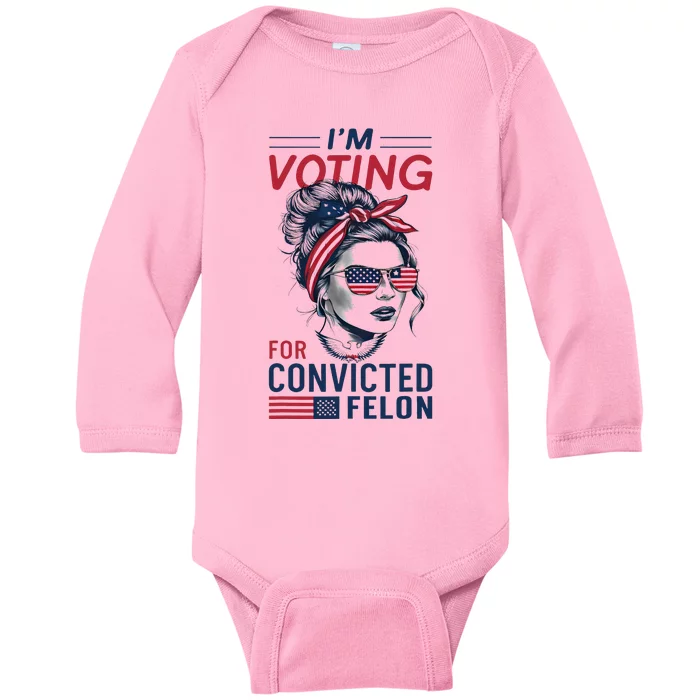 IM Voting For A Convicted Felon In 2024 Baby Long Sleeve Bodysuit