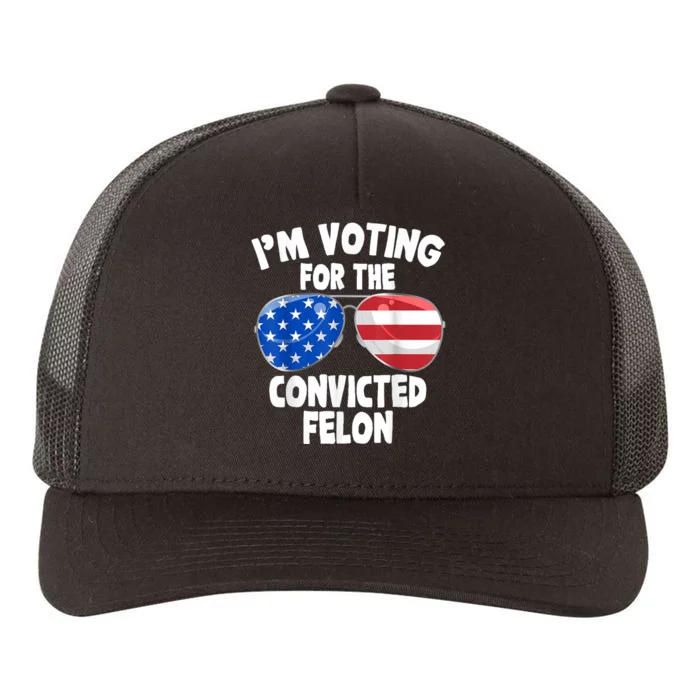 IM Voting For The Convicted Felon Funny Pro 2024 Yupoong Adult 5-Panel Trucker Hat