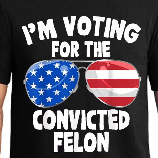 IM Voting For The Convicted Felon Funny Pro 2024 Pajama Set