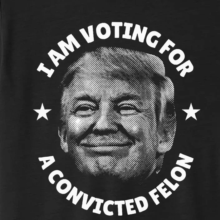 IM Voting For A Convicted Felon Trump 2024 ChromaSoft Performance T-Shirt