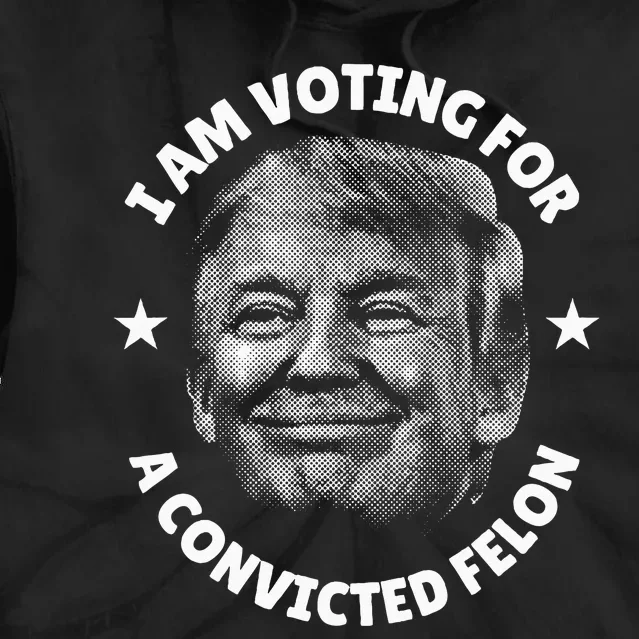 IM Voting For A Convicted Felon Trump 2024 Tie Dye Hoodie