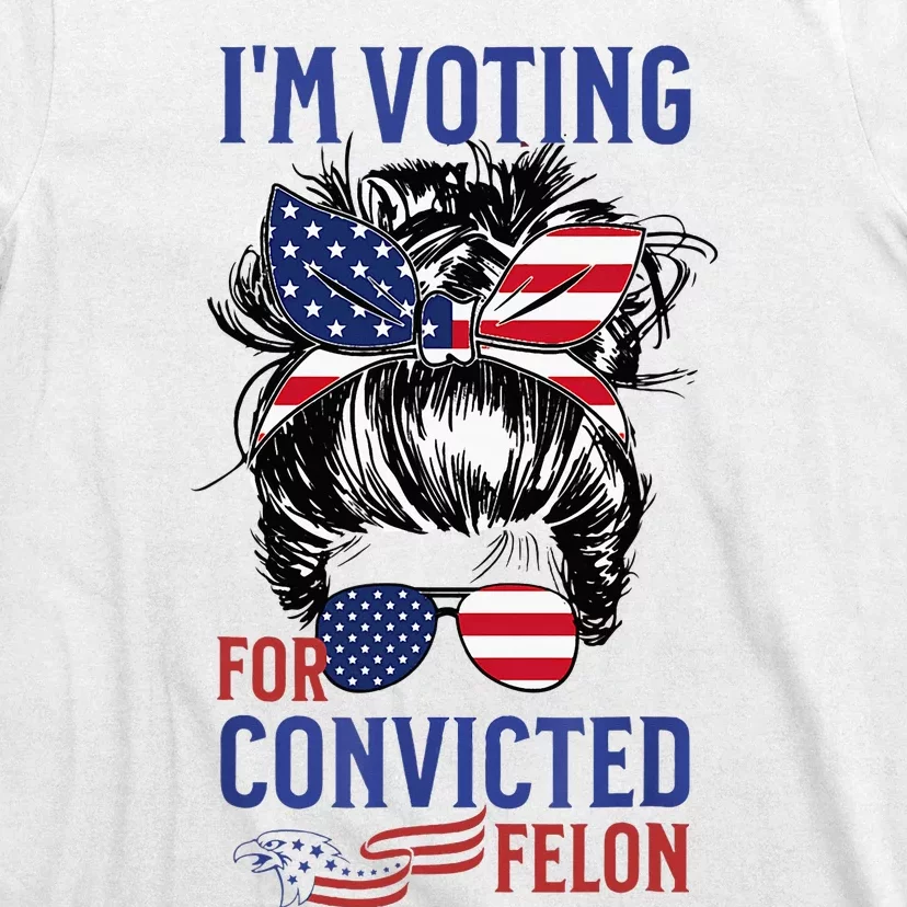 IM Voting For A Felon In 2024 Us Flag Convicted Felon T-Shirt