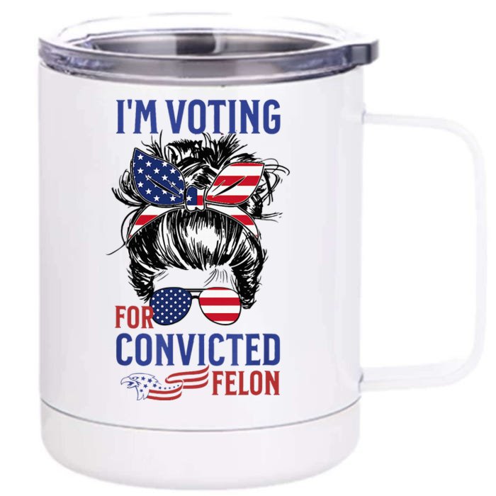 IM Voting For A Felon In 2024 Us Flag Convicted Felon Front & Back 12oz Stainless Steel Tumbler Cup