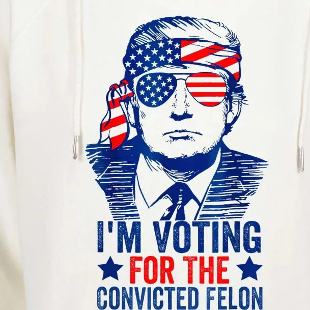 IM Voting For The Convicted Funny Trump 2024 Felon Womens Funnel Neck Pullover Hood