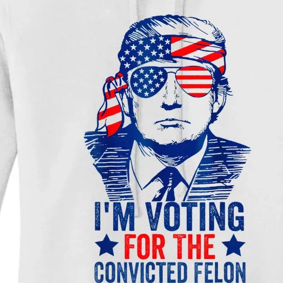 IM Voting For The Convicted Funny Trump 2024 Felon Women's Pullover Hoodie