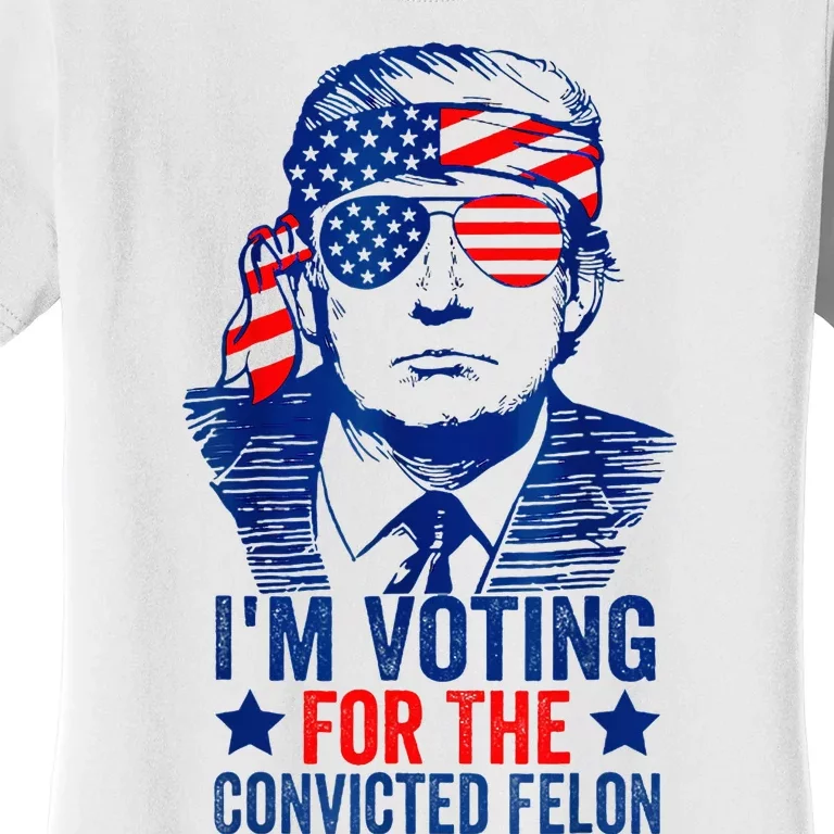 IM Voting For The Convicted Funny Trump 2024 Felon Women's T-Shirt