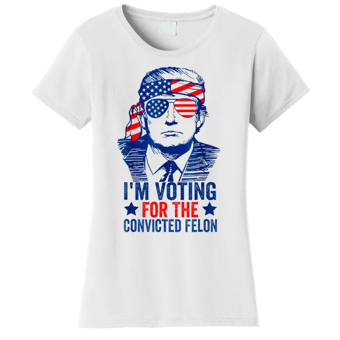 IM Voting For The Convicted Funny Trump 2024 Felon Women's T-Shirt