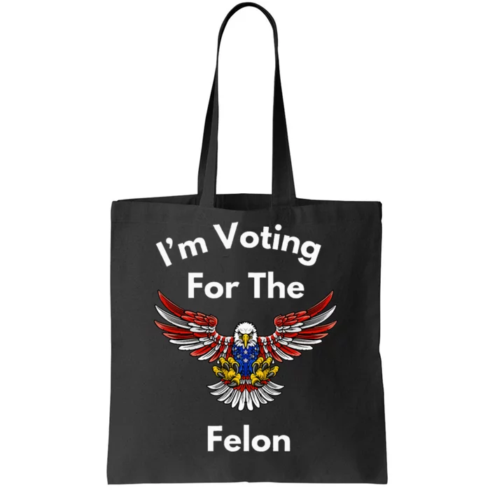 Im Voting For The Felon Funny Pro Trump Pride Tote Bag