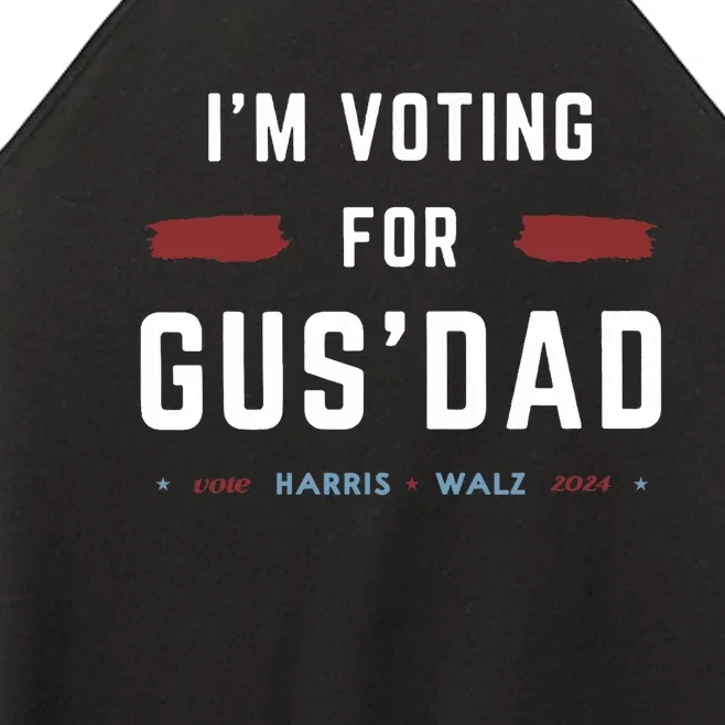 IM Voting For Gus Dad Vote Harris Walz 2024 Pres And Vice Women’s Perfect Tri Rocker Tank