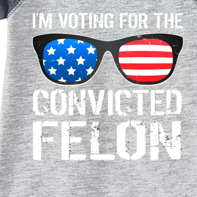 IM Voting For The Convicted Felon Pro Trump 2024 Infant Baby Jersey Bodysuit