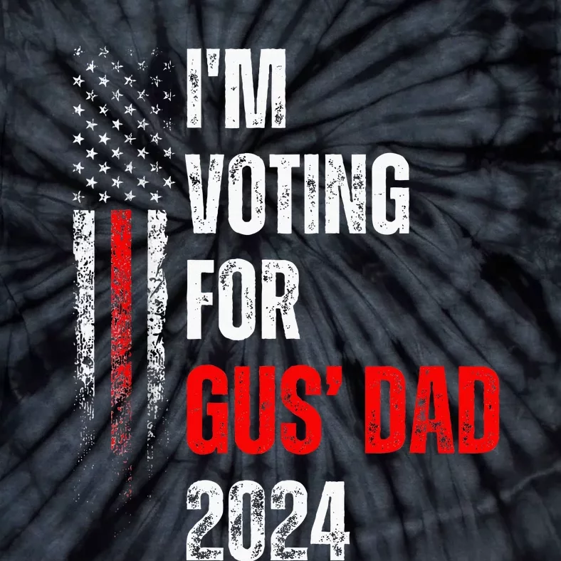 IM Voting For Gus Dad Vote Harris Walz 2024 Pres And Vice Tie-Dye T-Shirt