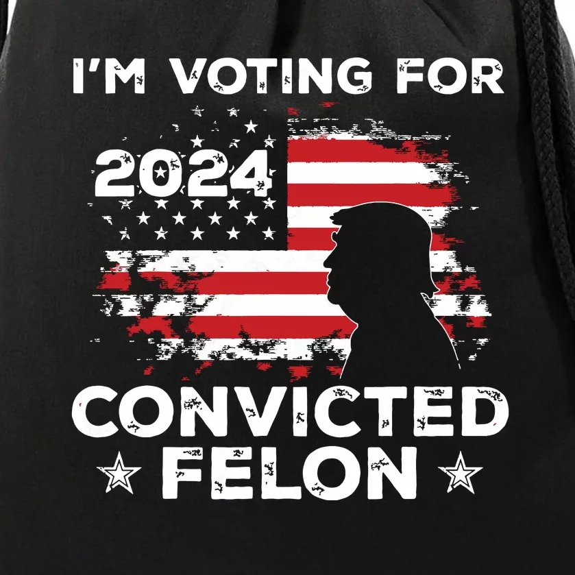 Im Voting For A Felon In 2024 Us Flag Convicted Felon Drawstring Bag