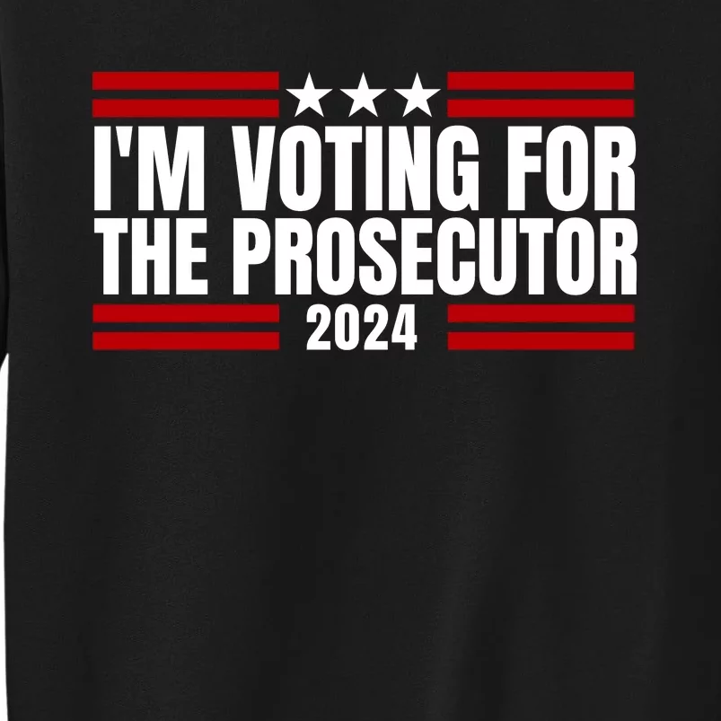 Im Voting For The Prosecutor 2024 Election Sweatshirt