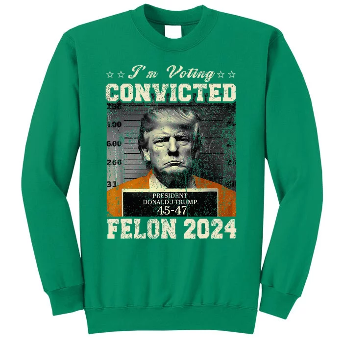 IM Voting For The Convicted Fellon 2024 Us Flag Protrump Sweatshirt