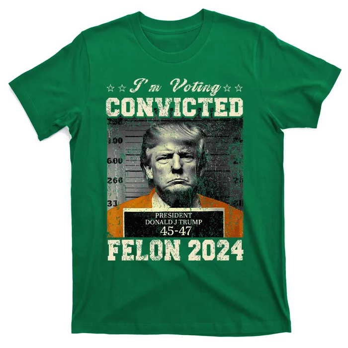 IM Voting For The Convicted Fellon 2024 Us Flag Protrump T-Shirt