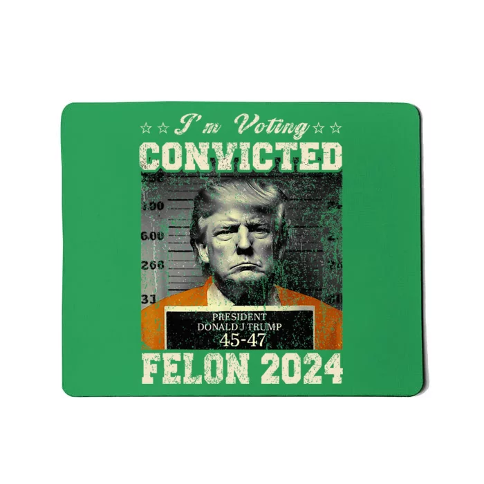 IM Voting For The Convicted Fellon 2024 Us Flag Protrump Mousepad