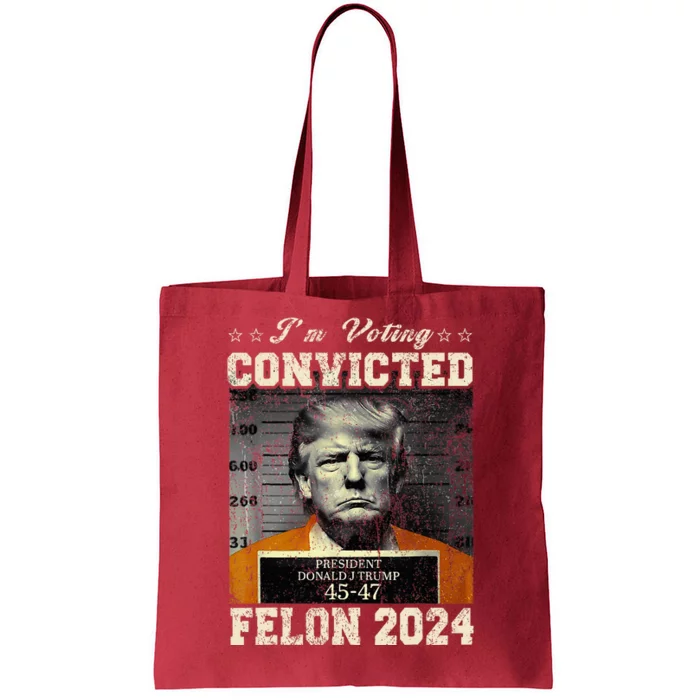 IM Voting For The Convicted Fellon 2024 Us Flag Protrump Tote Bag