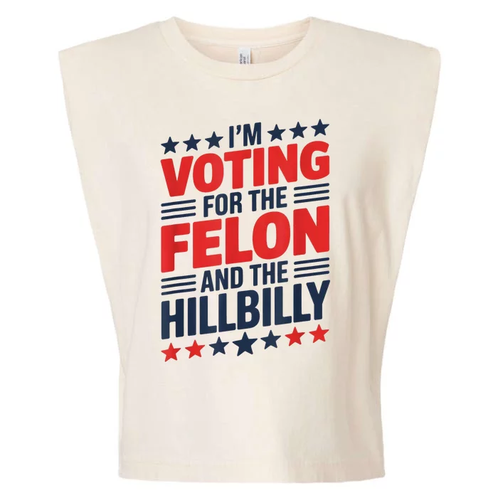 IM Voting For The Felon And The Hillbilly Trump Vance 2024 Garment-Dyed Women's Muscle Tee