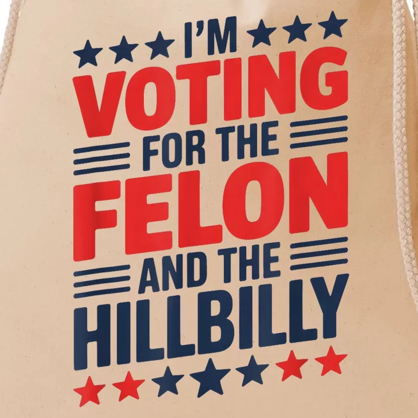 IM Voting For The Felon And The Hillbilly Trump Vance 2024 Drawstring Bag