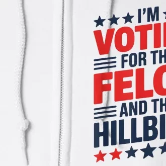 IM Voting For The Felon And The Hillbilly Trump Vance 2024 Full Zip Hoodie