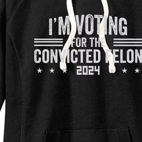 Im Voting For A Felon In 2024 Women's Fleece Hoodie