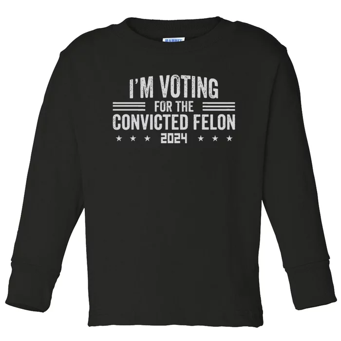 Im Voting For A Felon In 2024 Toddler Long Sleeve Shirt