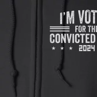 Im Voting For A Felon In 2024 Full Zip Hoodie