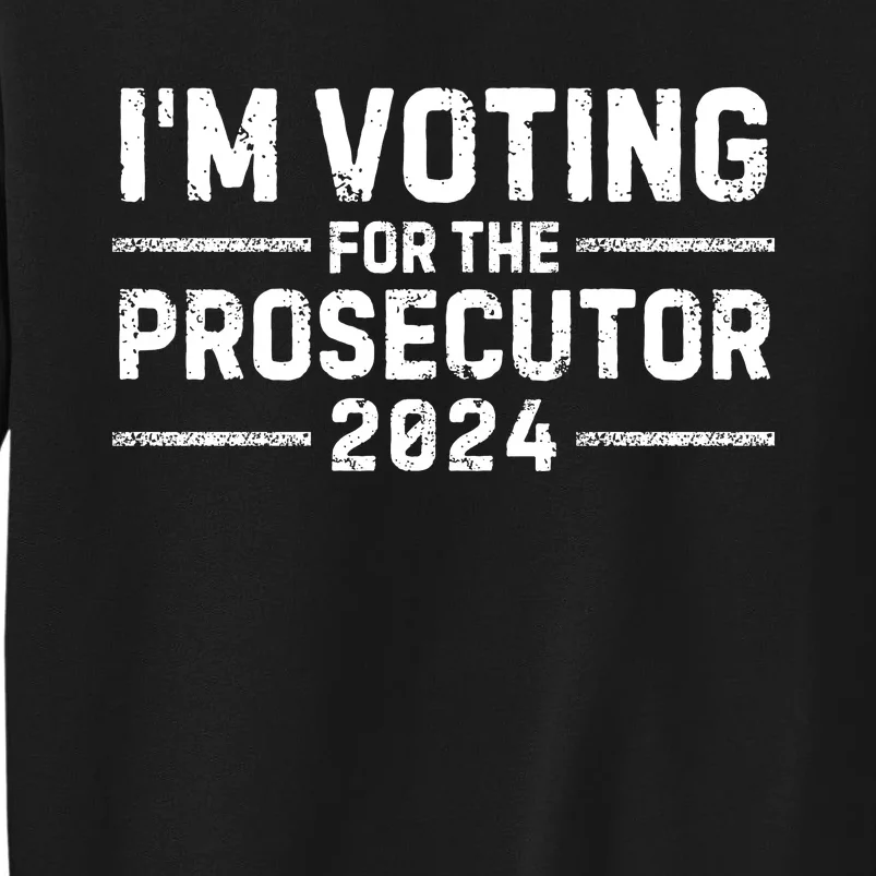 Im Voting For The Prosecutor 2024 Election Sweatshirt