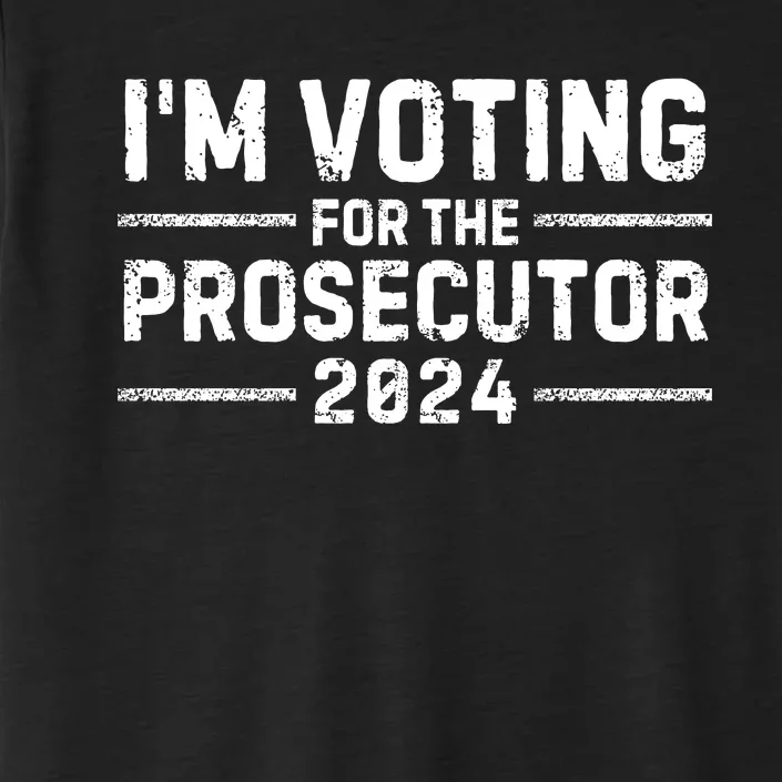 Im Voting For The Prosecutor 2024 Election ChromaSoft Performance T-Shirt