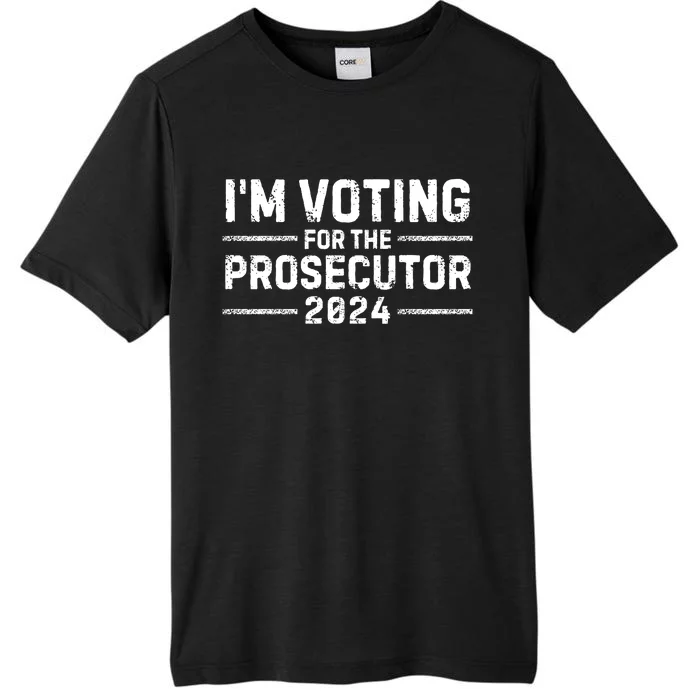 Im Voting For The Prosecutor 2024 Election ChromaSoft Performance T-Shirt