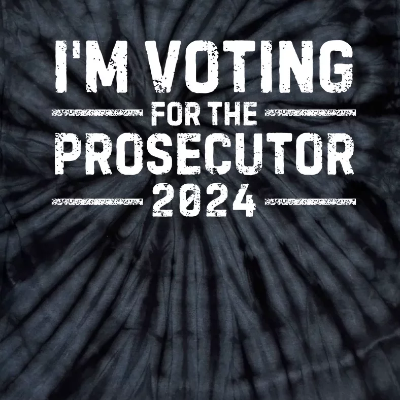 Im Voting For The Prosecutor 2024 Election Tie-Dye T-Shirt