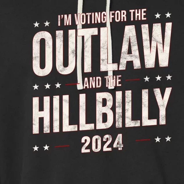 Im Voting For The Outlaw And The Hillbilly 2024 Garment-Dyed Fleece Hoodie