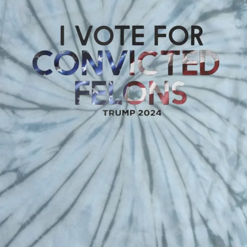 IM Vote For Convicted Felon Trump 2024 Tie-Dye T-Shirt