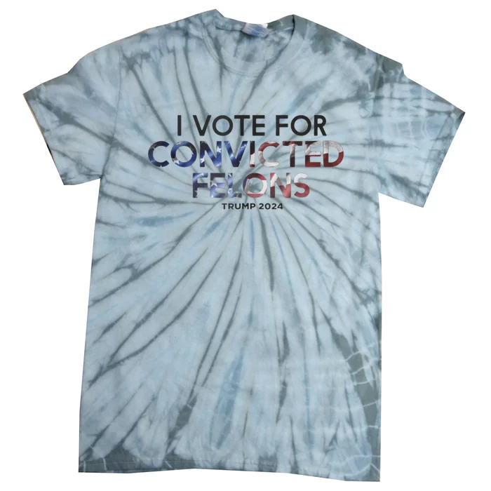 IM Vote For Convicted Felon Trump 2024 Tie-Dye T-Shirt