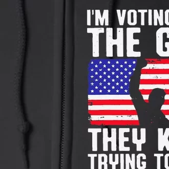 IM Voting For The Guy They Keep Trying To Kill Full Zip Hoodie