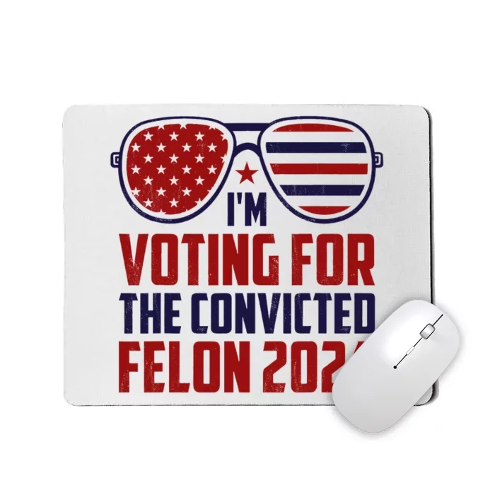 IM Voting For A Felon In 2024 Us Flag Sunglasses Mousepad