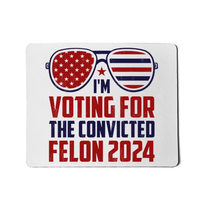 IM Voting For A Felon In 2024 Us Flag Sunglasses Mousepad