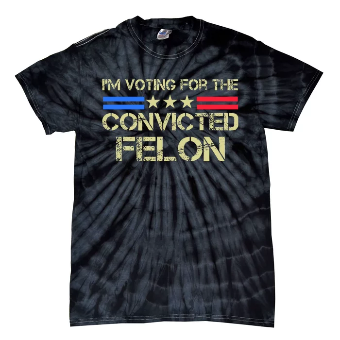 IM Voting For The Convicted Fellon 2024 Us Flag Tie-Dye T-Shirt