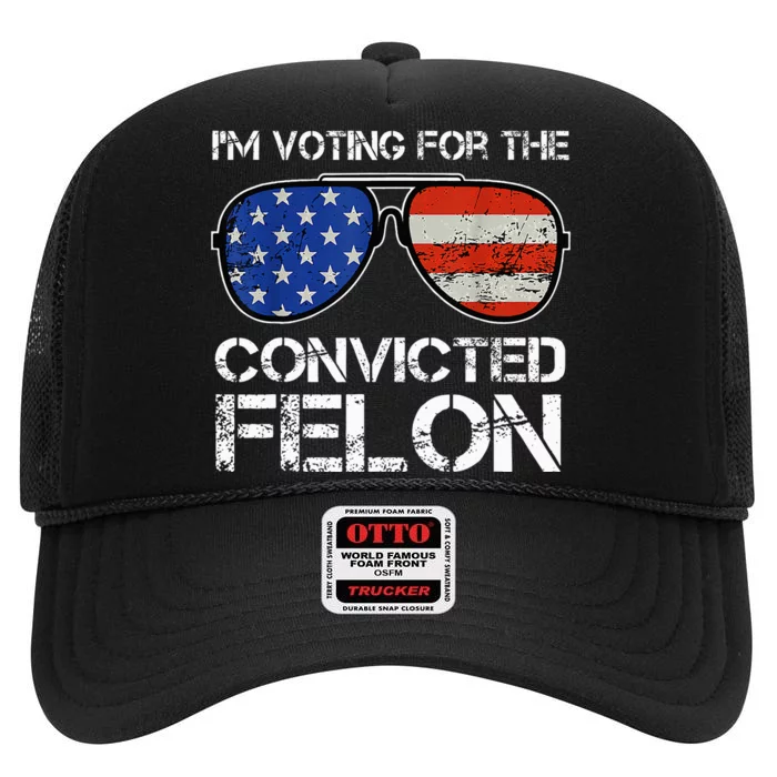 IM Voting For The Convicted Fellon 2024 Us Flag High Crown Mesh Trucker ...