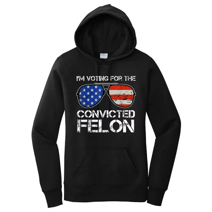 IM Voting For The Convicted Fellon 2024 Us Flag Women's Pullover Hoodie