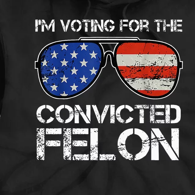 IM Voting For The Convicted Fellon 2024 Us Flag Tie Dye Hoodie