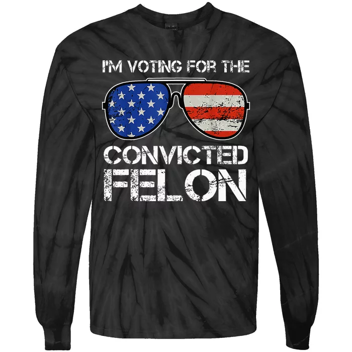 IM Voting For The Convicted Fellon 2024 Us Flag Tie-Dye Long Sleeve Shirt