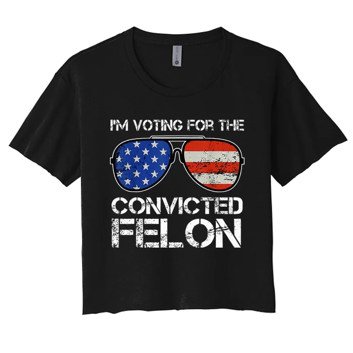 IM Voting For The Convicted Fellon 2024 Us Flag Women's Crop Top Tee